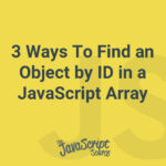3 Ways To Find an Object by ID in a JavaScript Array