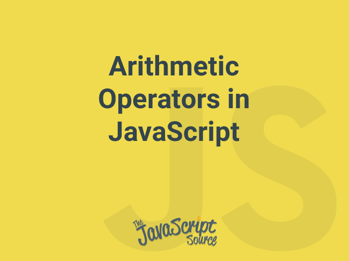 Arithmetic Operators In JavaScript - JavaScriptSource