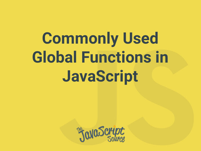 Commonly Used Global Functions in JavaScript