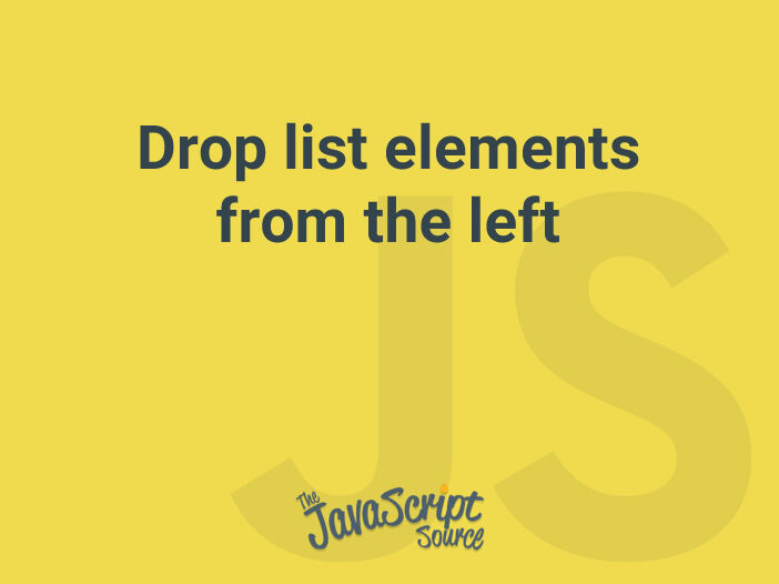 Drop list elements from the left