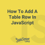 How To Add A Table Row In JavaScript