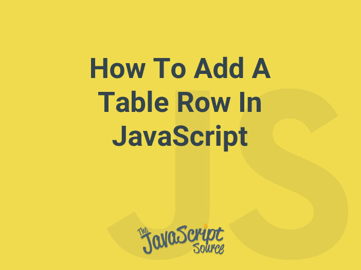 How To Add A Table Row In JavaScript