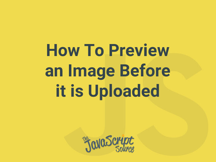 How To Preview an Image Before it is Uploaded