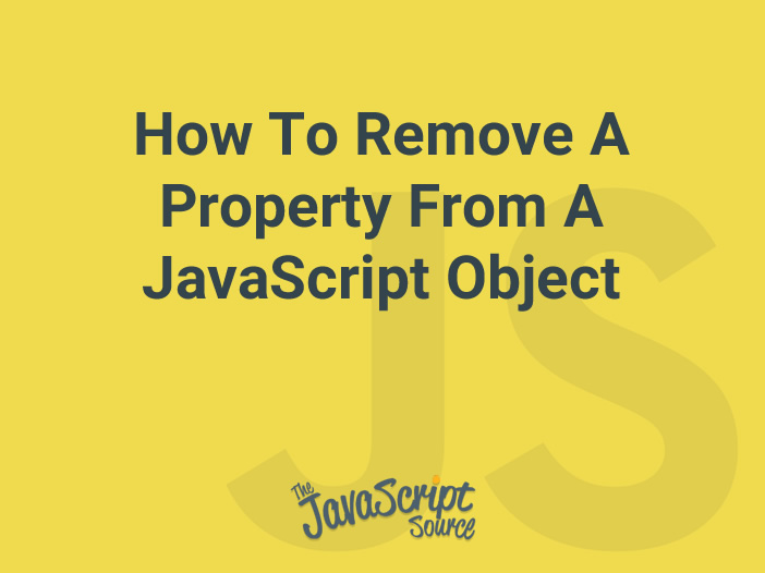 how-to-remove-a-property-from-a-javascript-object-javascriptsource