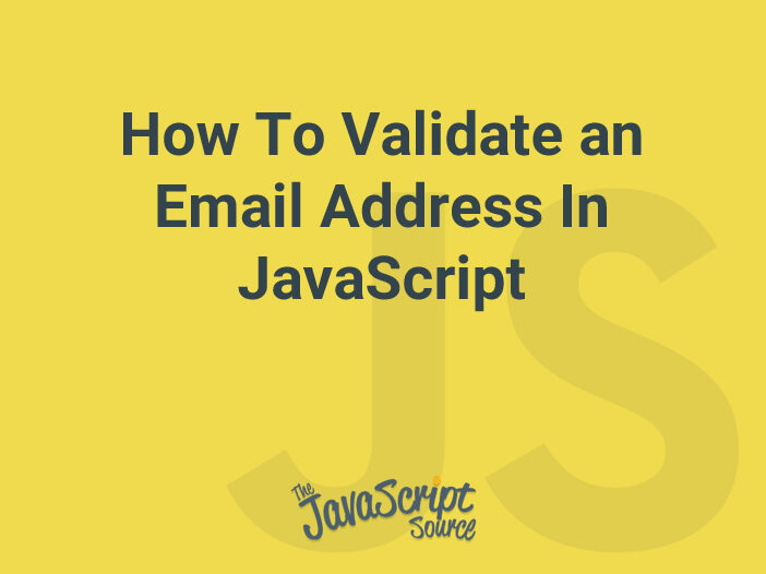 How To Validate an Email Address In JavaScript