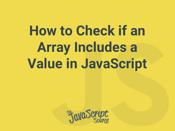 How to Check if an Array Includes a Value in JavaScript