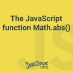 The JavaScript function Math.abs()