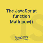 The JavaScript function Math.pow()