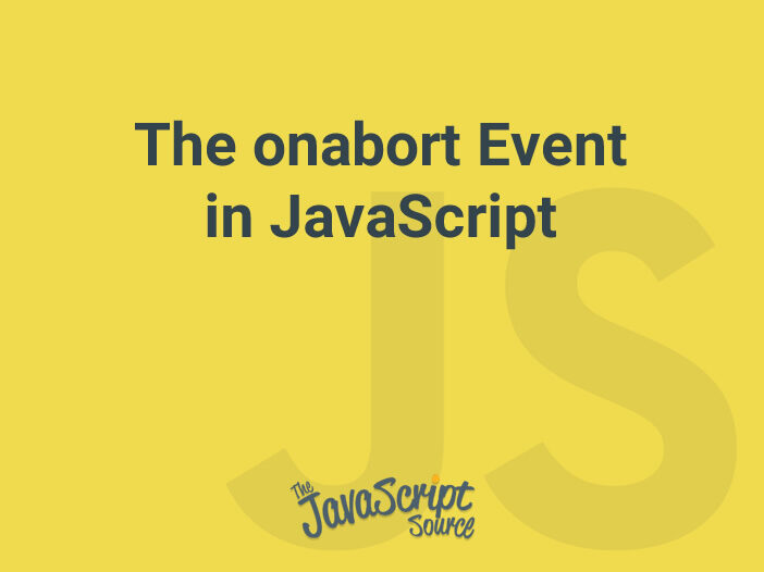 The onabort Event in JavaScript