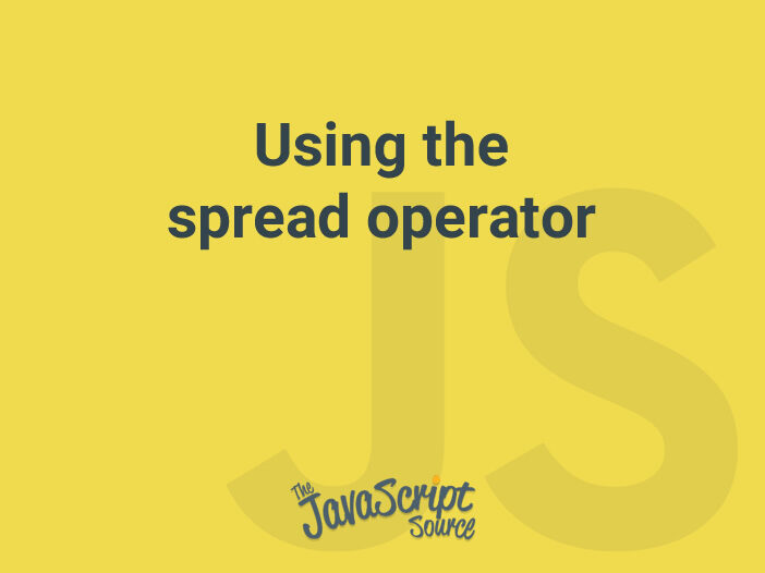 Using the spread operator